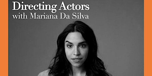 Bridging The Gap: Directing Actors with Mariana Da Silva primary image