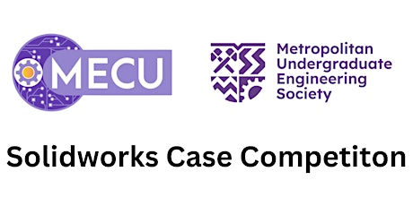 MUES x MECU: Solidworks Case Competition