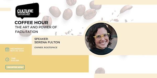 Coffee Hour With Serena Fulton:The Art & Power of Facilitation