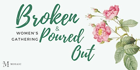 Broken & Poured Out Women's Gathering