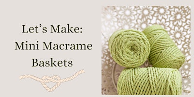 Let's Make: Mini Macrame Baskets primary image