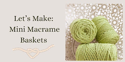 Imagen principal de Let's Make: Mini Macrame Baskets