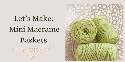 Imagen principal de Let's Make: Mini Macrame Baskets