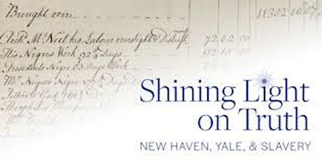 "Shining Light on Truth - New Haven, Yale & Slavery" YCNH Talk & Tour