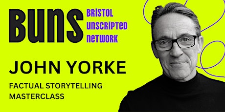 BUNS: John Yorke Factual Storytelling Masterclass