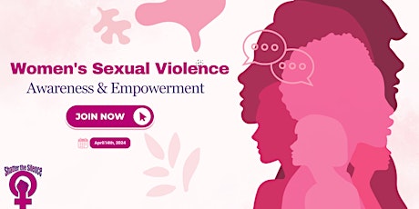 Shatter the Silence: Women's Sexual Violence Awareness & Empowerment