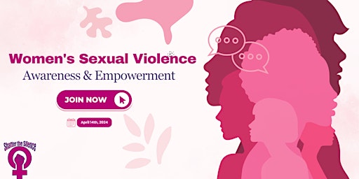 Shatter the Silence: Women's Sexual Violence Awareness & Empowerment primary image