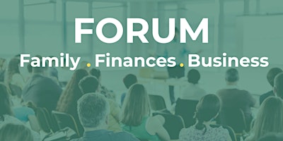 FORUM: Family, finances. business primary image