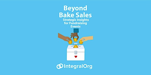 Primaire afbeelding van Beyond Bake Sales: Strategic Insights for Fundraising Events