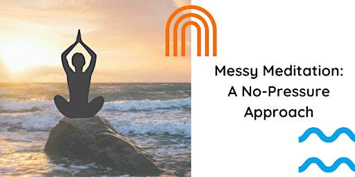 Primaire afbeelding van Messy Meditation: A No-Pressure Approach