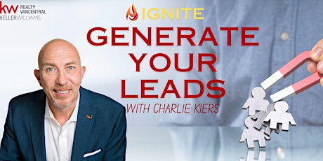 *Ignite* Generate Your Leads - With Charlie Kiers