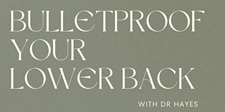 Bulletproof Your Lower Back with Dr Hayes Woodman (B.Chiro)