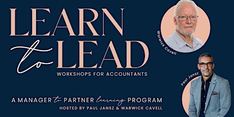 LEARN to LEAD Workshops For Accountants, with Warwick Cavell and Paul Jansz