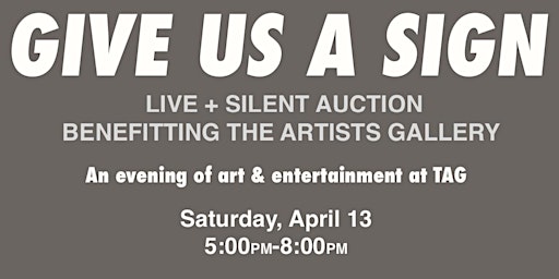 Imagem principal de GIVE US A SIGN! AN AUCTION BENEFITING THE ARTISTS GALLERY