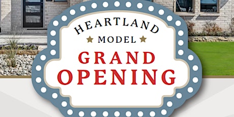 Realtors!   Heartland Model Grand Opening!
