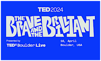Imagen principal de TED2024: The Brave & The Brilliant hosted by TEDxBoulder