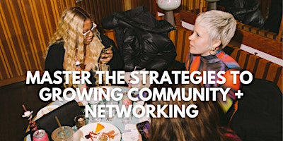 Primaire afbeelding van Women in Biz Party- Masterclass to Networking + Building Community