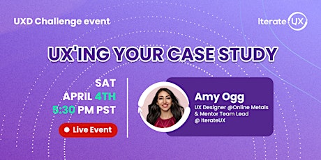 UXing YOUR CASE STUDY with AMY OGG