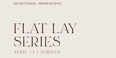 Imagen principal de Devotional Workshops: The Flat Lay Series