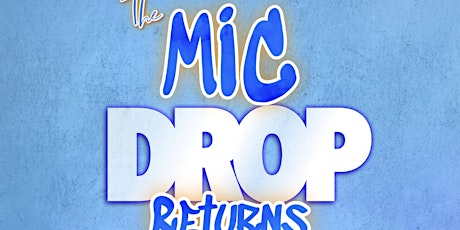 The Mic Drop Returns