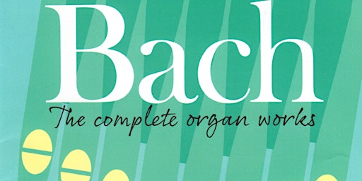 Imagem principal do evento J.S. Bach - The complete organ works performed by Robert Patterson