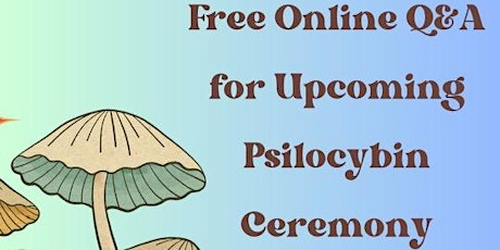 Free Zoom Q&A for Upcoming Psilocybin Ceremony in Late April