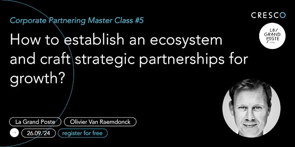 How to establish an ecosystem and craft strategic partnerships for growth?