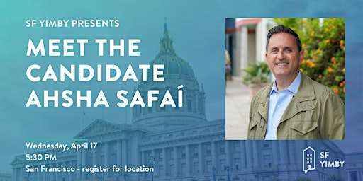 SF YIMBY: Meet the Candidate - Ahsha Safaí primary image