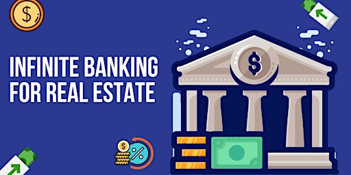 Infinite Banking for Real Estate Investors primary image