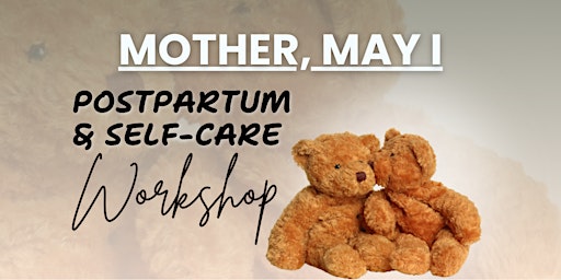 Hauptbild für May I: Postpartum  & Self Care