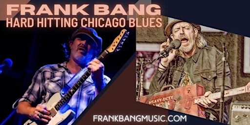 Chicago Blues Man - FRANK BANG  at Mojo's May 11th!