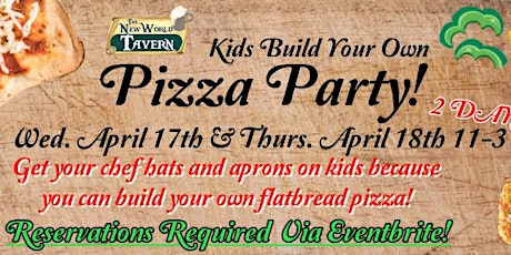 Kids Build Your Own Pizza Party! - Thursday April 18th