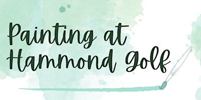 Primaire afbeelding van Painting at Hammond Golf - April 17th