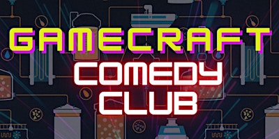 Imagem principal do evento GameCraft Comedy Club, Friday 5/24 @ 8pm!