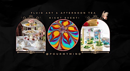 Fluid Art & Afternoon Tea Event / Art fluide et thé de l’après-midi