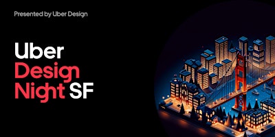 Uber Design Night SF: Design in a changing world primary image