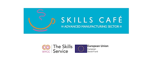 Skills Cafe Advanced Manufacturing including Textiles