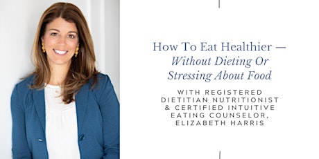 How to Eat Healthier Without Dieting or Stressing About Food: A Gentle Nutrition Masterclass