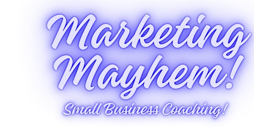 Hauptbild für Marketing Mayham -- Small Business Coaching