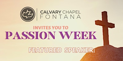 Imagen principal de Passion Week at Calvary Chapel Fontana with Pastor Andre Bribiesca