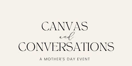 Canvas and Conversations Mother's Day Event