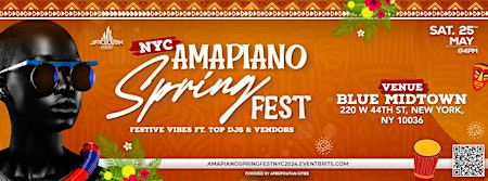 NYC Amapiano Spring Fest - The Clash Of South & West African Cultures primary image