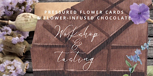 Imagem principal do evento Flower Infused Chocolate Tasting  & Pressured Flower Cards-Making