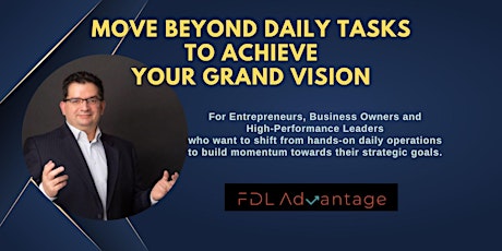 Move Beyond Daily Tasks to Achieve Your Grand Vision