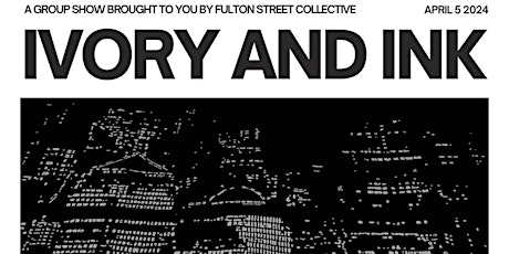 IVORY & INK Art Opening at Fulton Street Collective