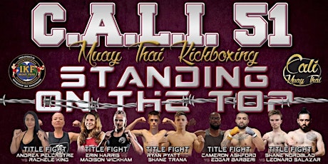C.A.L.I. 51 MUAYTHAI - STANDING ON THE TOP - DOORS OPEN AT 4PM - CALI51