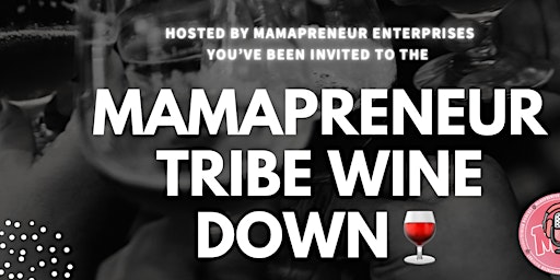 Immagine principale di Mamapreneur Tribe Wine Down Mixer 