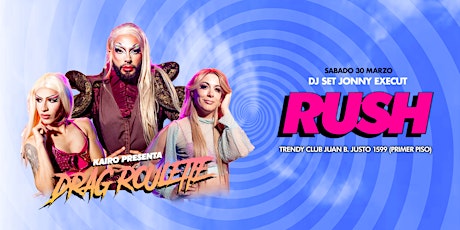 RUSH DRAG ROULETTE SÁBADO 30 DE MARZO