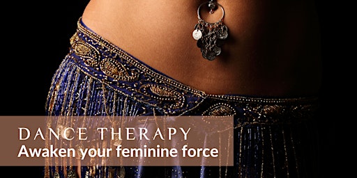 Dance therapy - Awaken your feminine force primary image