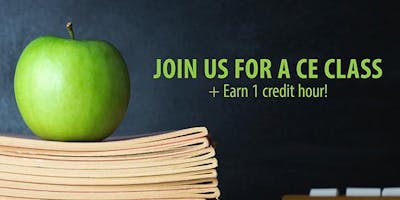 Join Us for a CE Class, Earn 1 Credit Hour in San Antonio, TX!